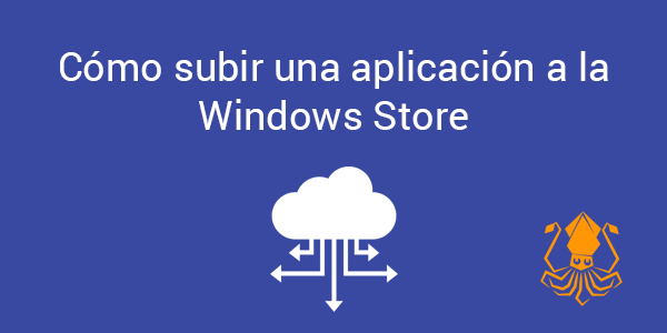 Cómo subir una aplicación a la Windows Store