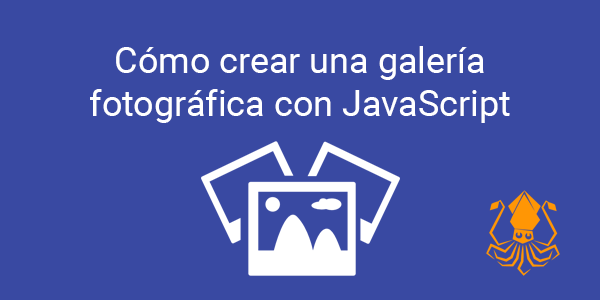 Como crear una galeria fotografica con JavaScript