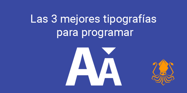 Las 3 mejores tipografías para programar