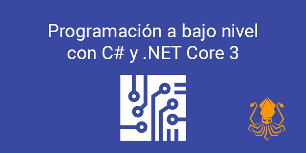 Programación a bajo nivel con C# y .NET Core 3