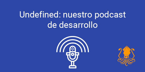 Undefined: nuestro podcast de desarrollo